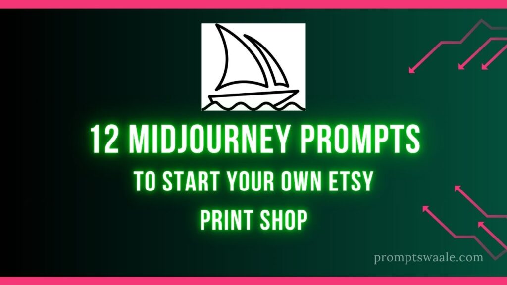 12 MidJourney Prompts to Start Your Own Etsy Print Shop