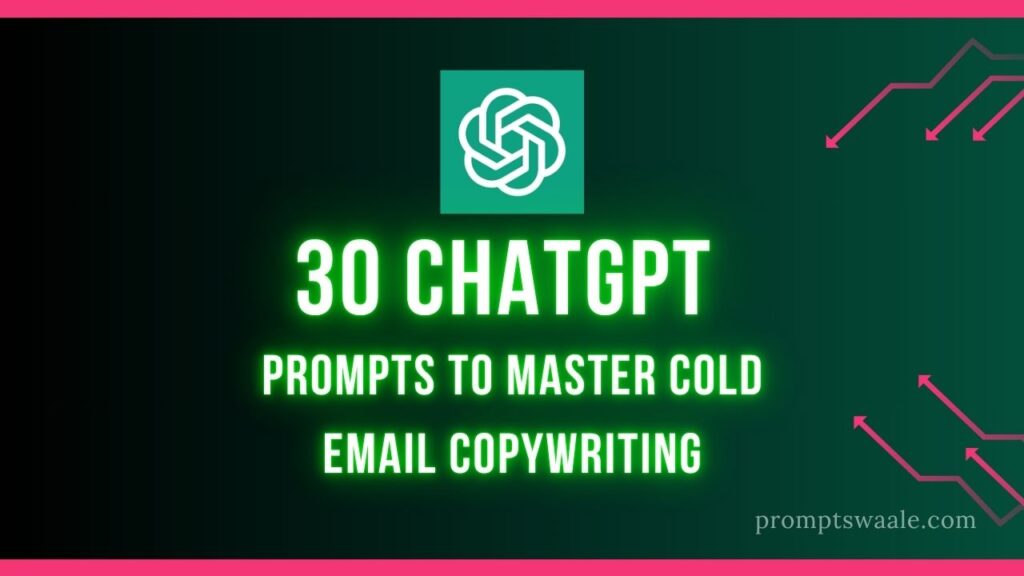 30 chatgpt prompts to master cold email copywriting