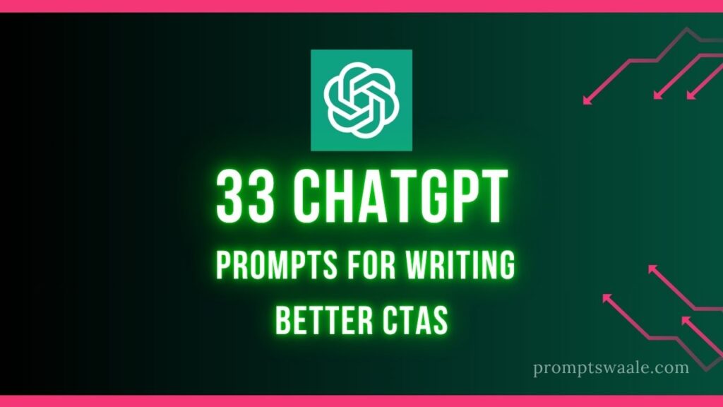 33 ChatGPT Prompts for Writing Better CTAs