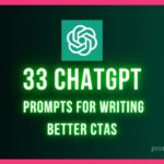 33 ChatGPT Prompts for Writing Better CTAs