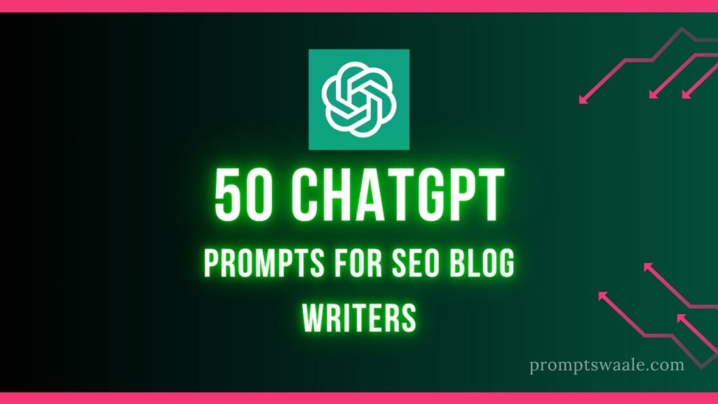 50 ChatGPT Prompts for SEO Blog Writers