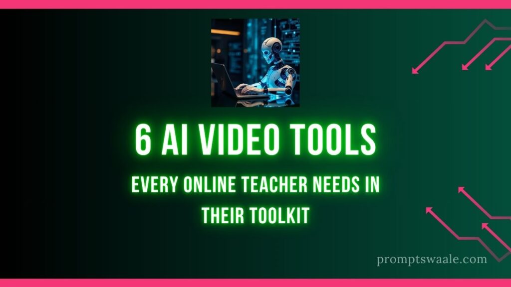 6 AI Video Tools Every Online Teacher Needs in Their Toolkit