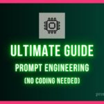 Ultimat Guide Prompt Engineering (No Coding Needed)