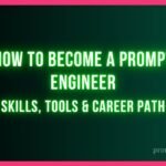 how to become prompt engineer- Skills, Tools & Career Path