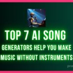 Top 7 AI Song Generators That Help You Make Music Without Instruments